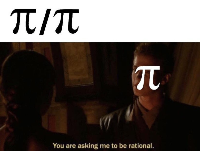A humorous math meme featuring the mathematical constant π (pi) being told to "be rational," with π replying "Get real!" – a clever pun based on the irrational and transcendental nature of pi.