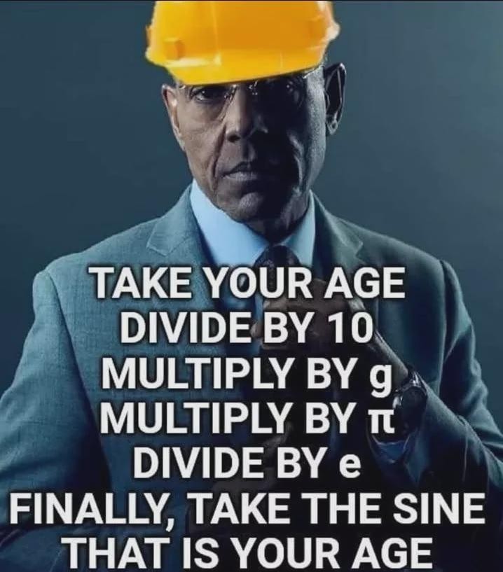A serious-looking man in a suit and yellow hard hat with text giving a complex math process involving your age, gravity, π, and e — ending in a joke that it somehow returns your age.