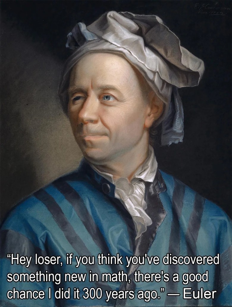 3.Hey Loser, Euler Did It 300 Years Ago!" The Ultimate Math Legend Meme