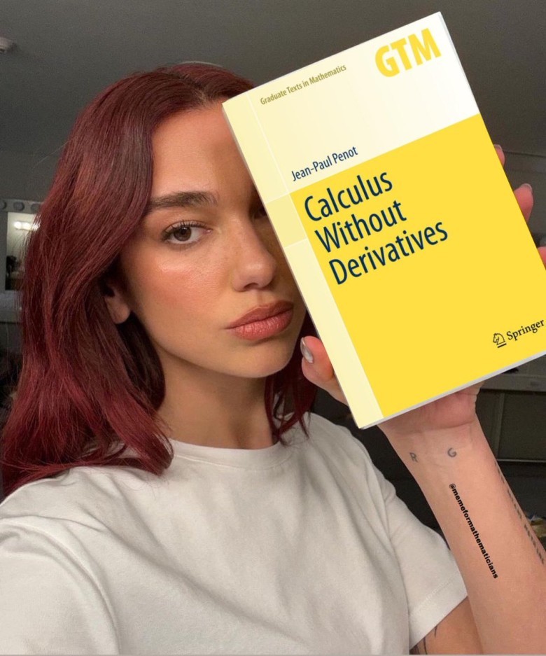 Dua Lipa holds a yellow math textbook titled "Calculus Without Derivatives" by Jean-Paul Penot, looking seriously at the camera, a popular image used in math memes.