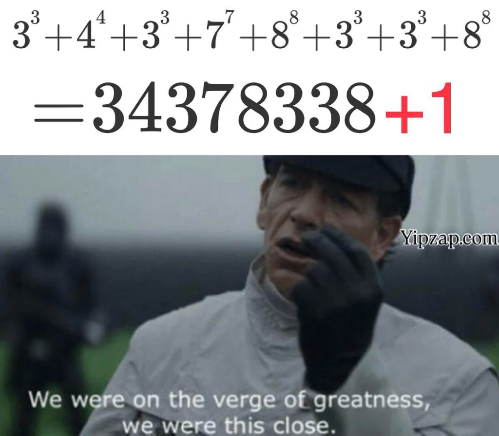 A math meme showing a big equation that misses the correct answer by just one, with a caption about being close to greatness.