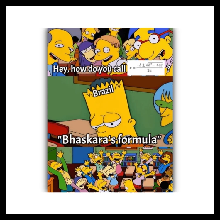 Why Brazil Calls Quadratic Formula “Bhaskara’s Formula Simpson meme
