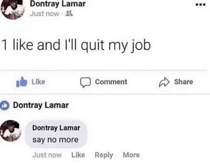One like and I will quit my job meme