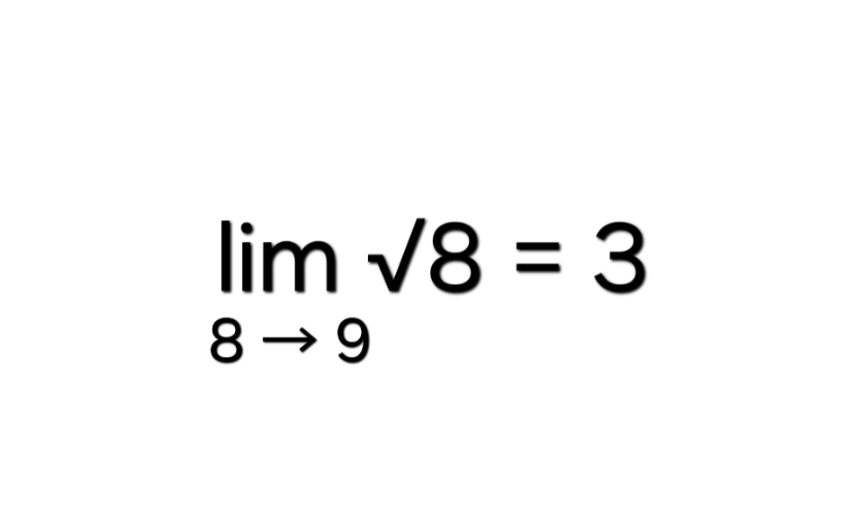A math meme displaying “lim √8 = 3 as 8 approaches 9”, humorously misapplying mathematical limits and square roots.