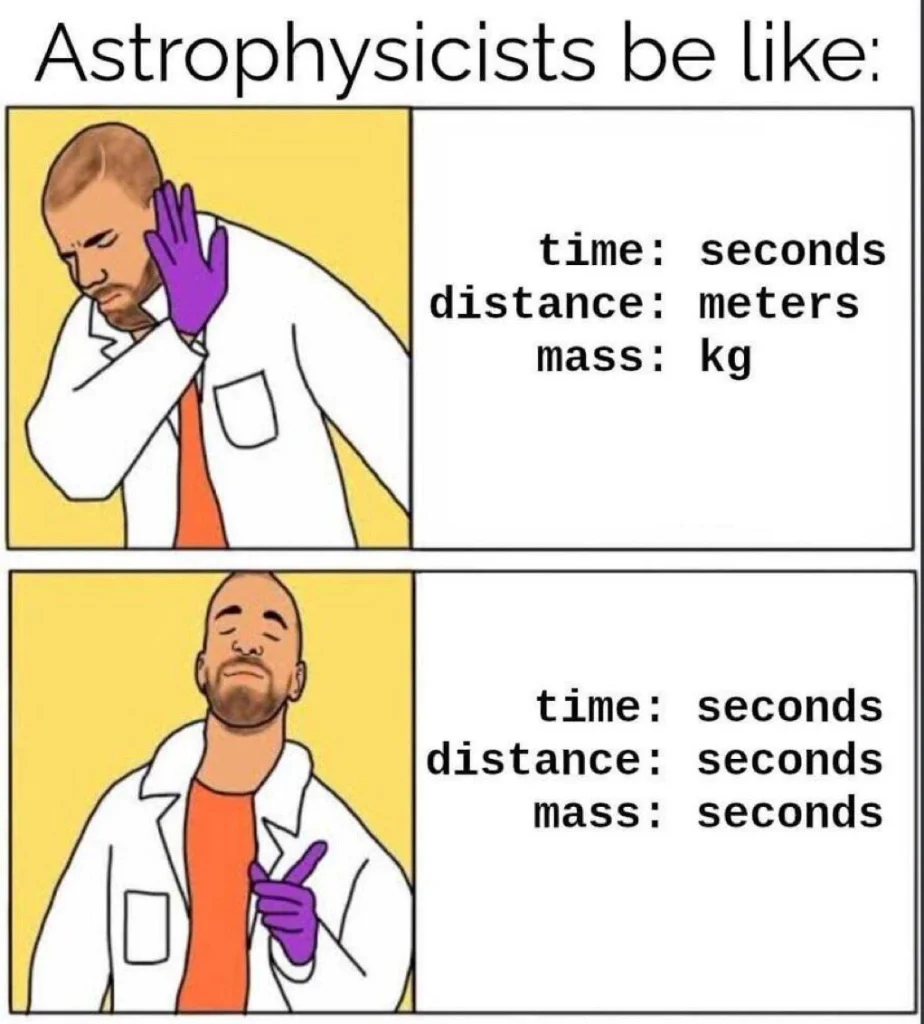 Meme showing units like distance and mass being expressed in seconds, joking about how astrophysicists view everything as time