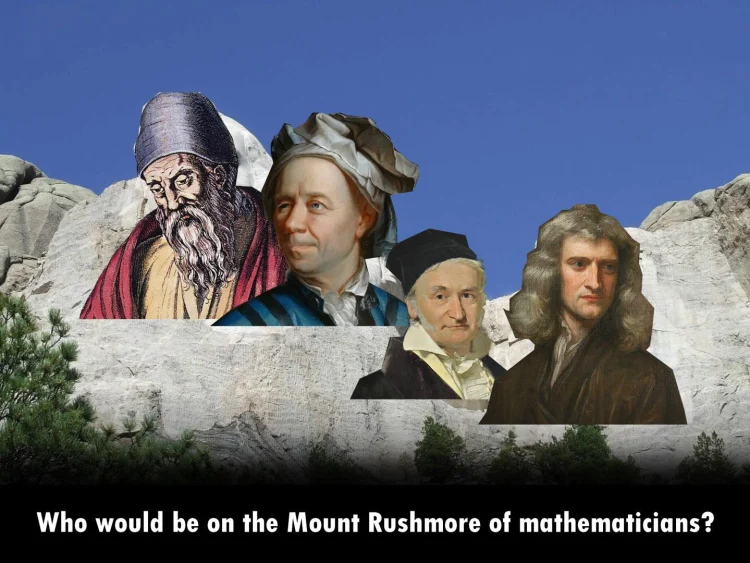 Who Deserves a Spot on the Mount Rushmore of Mathematicians?