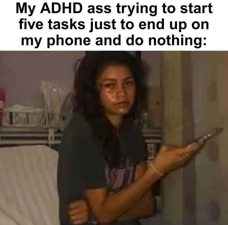 ADHD Meme  Starting Five Tasks and Ending Up Doing Nothing