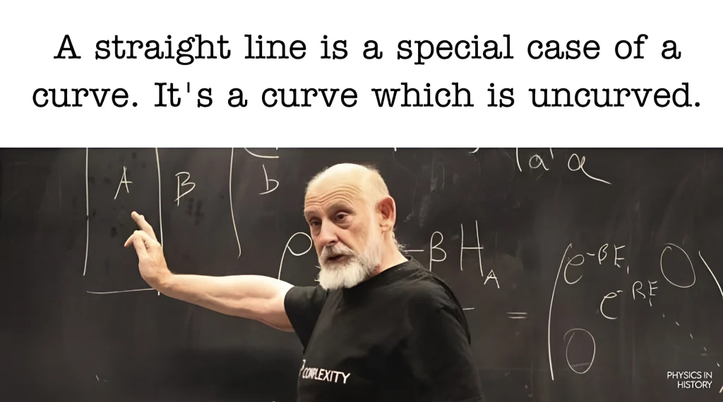Two-panel math meme. Top text says, “A straight line is a special case of a curve. It’s a curve which is uncurved.” Bottom shows a bearded professor in a black t-shirt pointing at a chalkboard covered in equations with a serious expression.