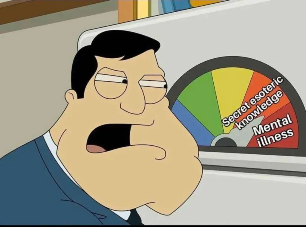 Cartoon meme of a man staring at a gauge with needle between “Mental Illness” and “Secret Esoteric Knowledge,” highlighting the thin boundary between genius and madness.