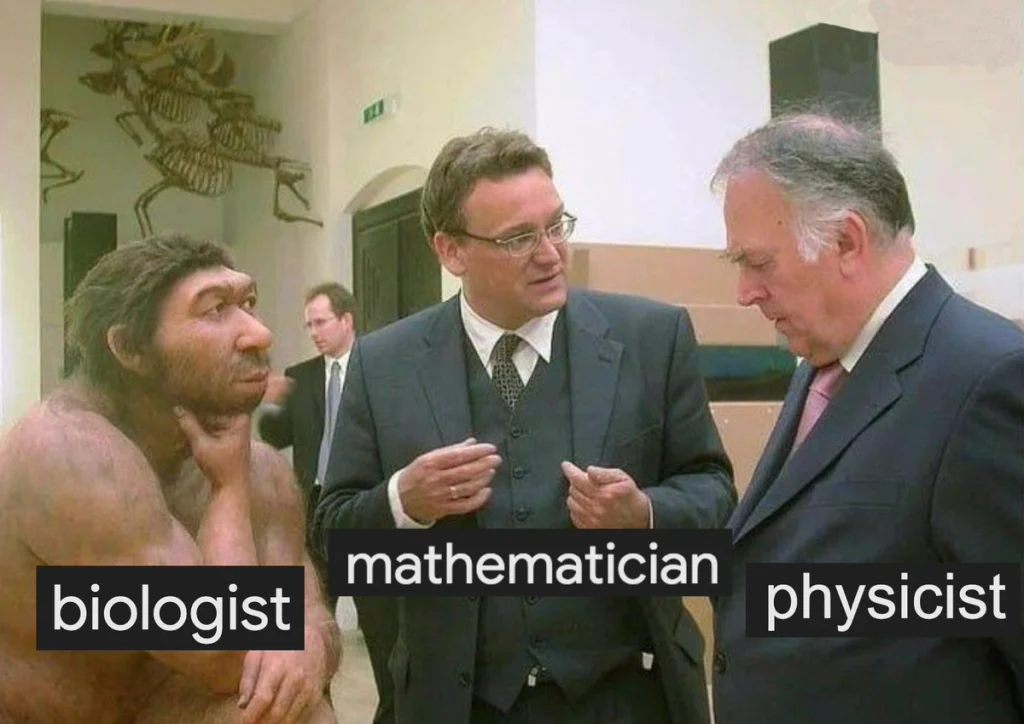 A meme showing a Neanderthal-like biologist beside formally dressed mathematicians and physicists, satirizing intellectual stereotypes in science.