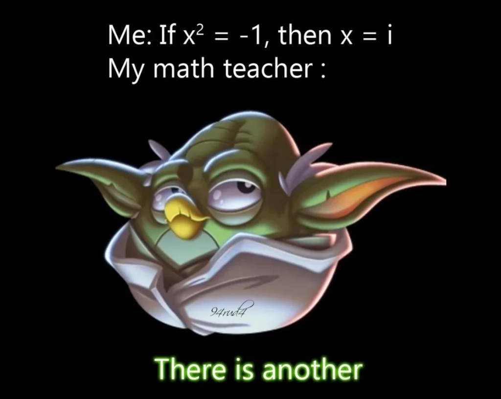 A cartoon Yoda reacts to someone solving x² = -1 with x = i. Yoda says “There is another,” hinting at x = -i. It’s a clever math joke.