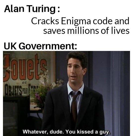 Meme contrasting Alan Turing's Enigma code-breaking heroism with UK government's treatment of him