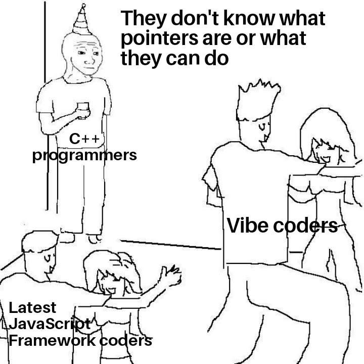 C++ programmers pointers meme comparing C++ developers with vibe coders and JavaScript framework programmers