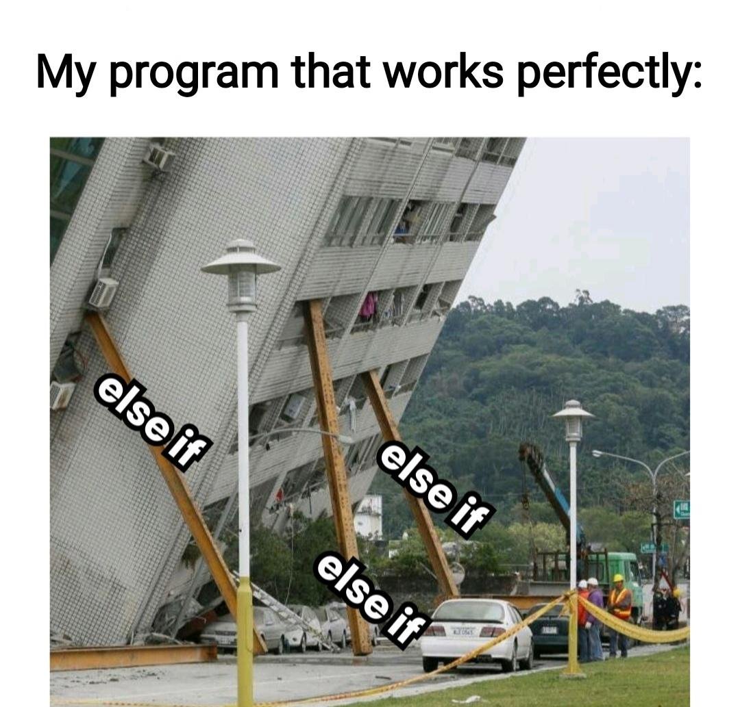 Program works perfectly using many else if statements funny programming meme