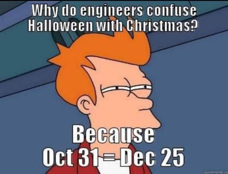 Why do engineers confuse Halloween with Christmas Oct 31 equals Dec 25 meme