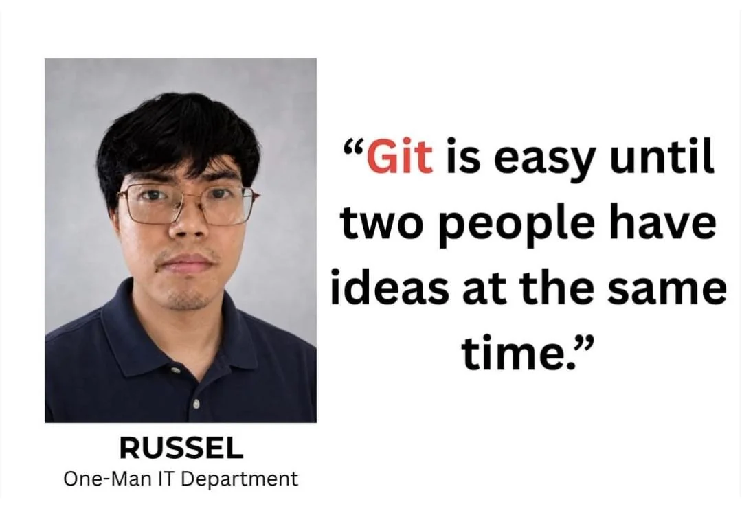 Git memes: one-man IT department says Git is easy until two people have ideas