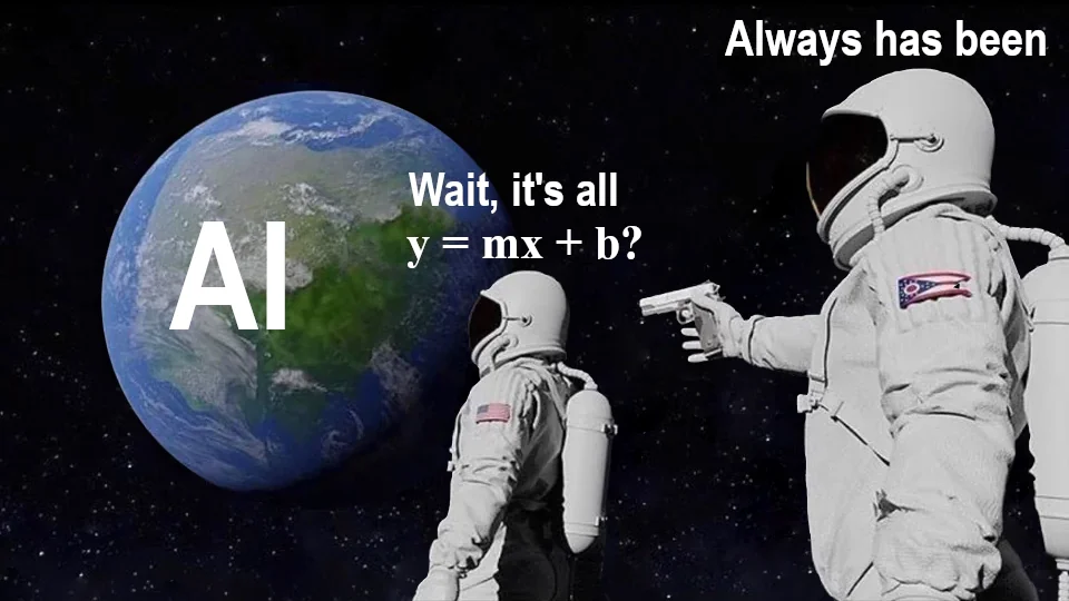 Linear algebra meme with astronauts saying AI is all y = mx + b