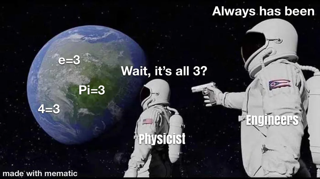 Funny pi memes astronaut meme where engineers say pi equals 3 and e equals 3