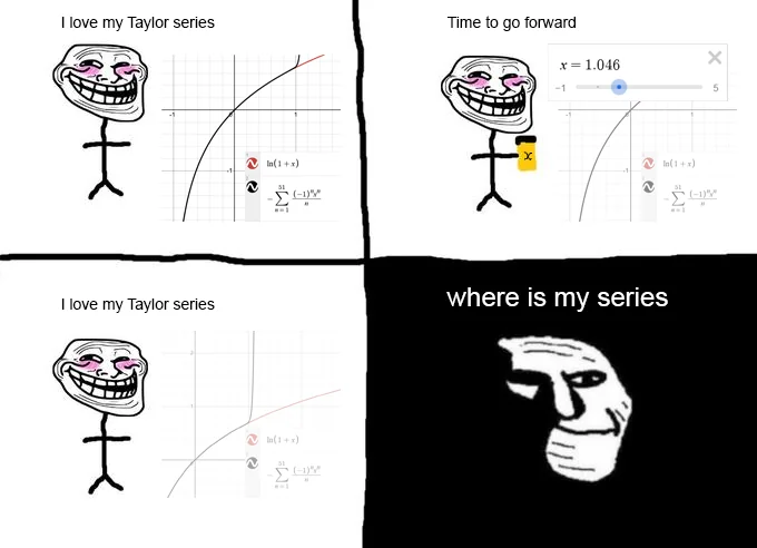 Taylor series convergence meme with ln(1+x) graph and the slider passing the radius of convergence