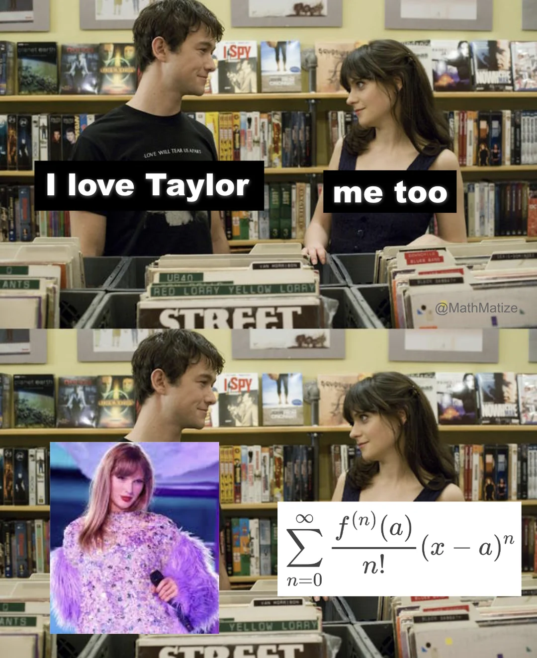 I love Taylor meme where the crush is revealed to be a pop star on one side and the Taylor series formula on the other