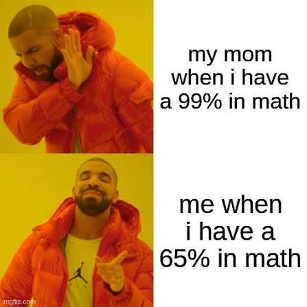 Drake Hotline Bling maths meme about a mum rejecting a 99 percent maths grade