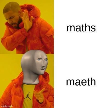 Drake Hotline Bling meme with the word maths rejected and the misspelling maeth approved by Meme Man