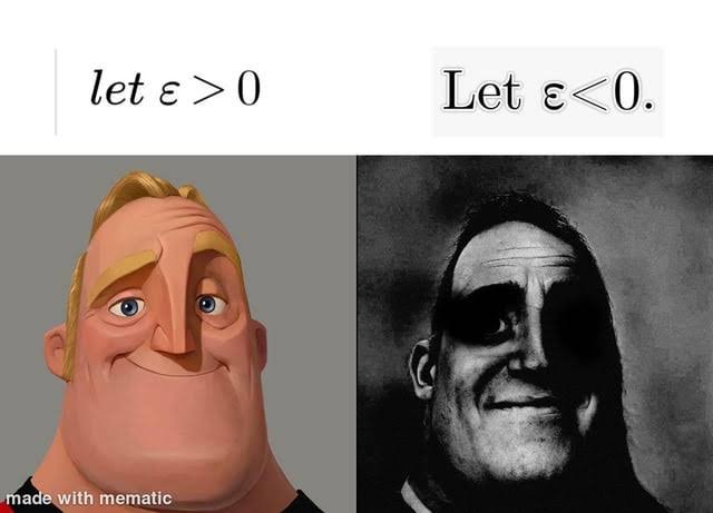 Zero memes: Mr. Incredible meme comparing let epsilon greater than 0 with let epsilon less than 0