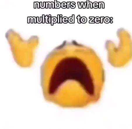 Zero memes: crying emoji meme about numbers when multiplied by zero