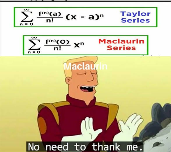 Maclaurin series meme showing the Taylor formula next to the simplified center-at-zero formula