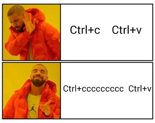 Drake meme comparing normal copy and paste shortcuts with an exaggerated Ctrl plus many c letters shortcut