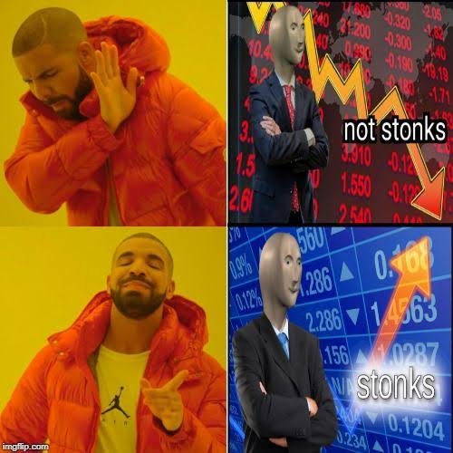 Drake Hotline Bling meme rejecting not stonks and approving stonks with Meme Man in front of stock charts