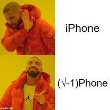 Drake maths meme replacing iPhone with square root of negative one Phone as an imaginary number pun