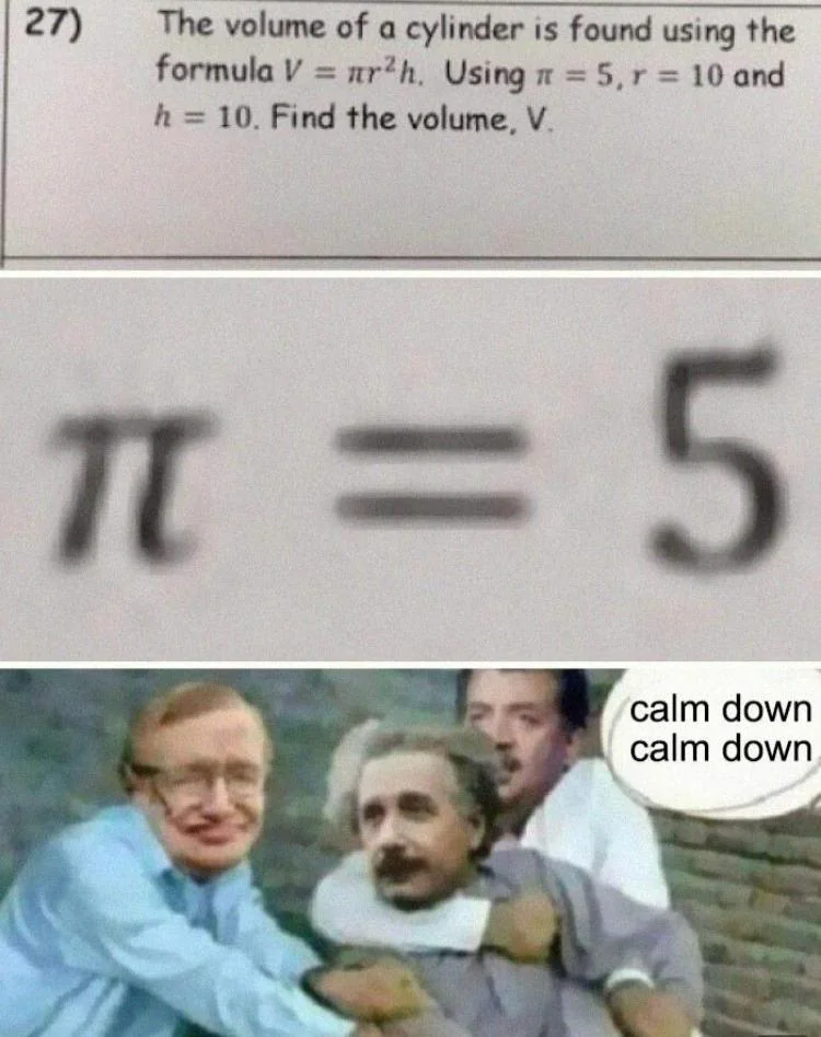 Pi memes test question using pi equals 5 and Einstein being calmed down