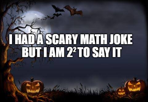 I had a scary math joke but I am 2 squared to say it Halloween pun meme