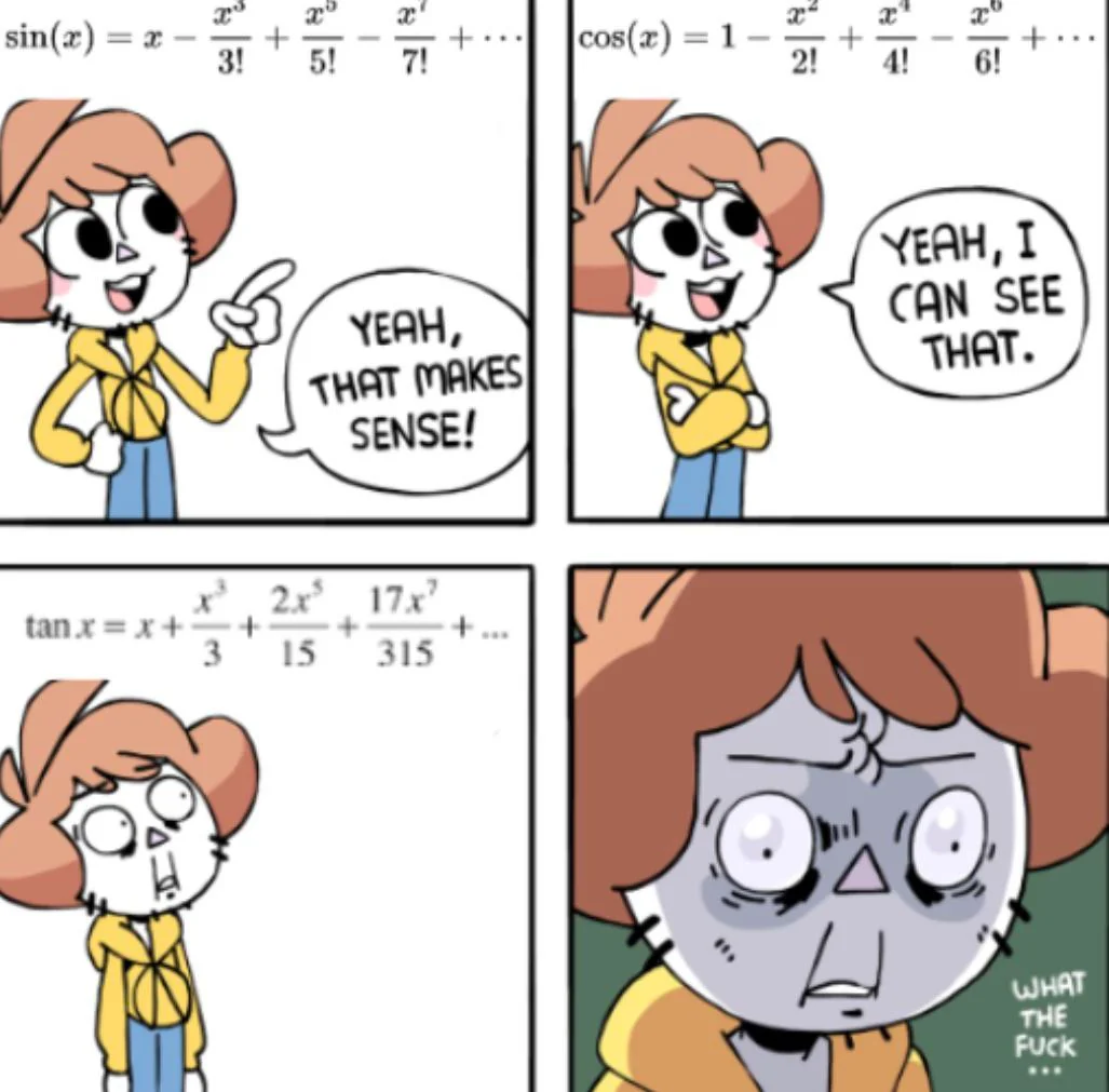 Taylor series meme showing neat sin and cos series and the strange coefficients of tan x